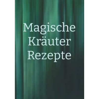Abbildung von Magische Kräuter Rezepte: Rezeptur Rezept Symbol Zeichen Zauberbuch Zauber Zauberei Hexe Hexerei Zauberspruch Magie Magier