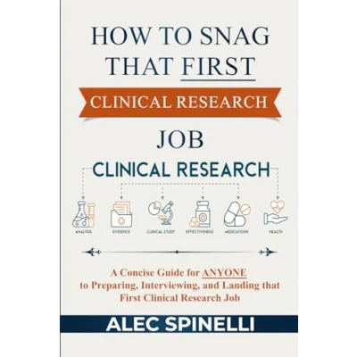 Abbildung von How to Snag that First Clinical Research Job: A Concise Guide for ANYONE Preparing, Interviewing, and Landing Job