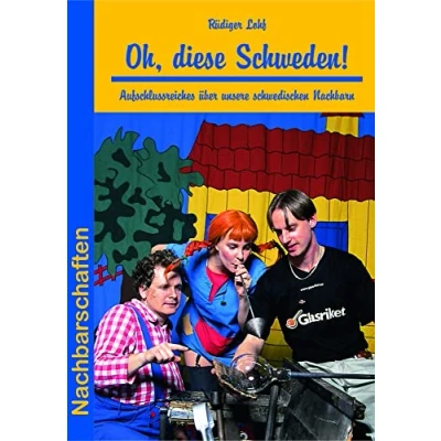 Abbildung von Oh, diese Schweden!: Aufschlussreiches über unsere schwedischen Nachbarn (Nachbarschaften)
