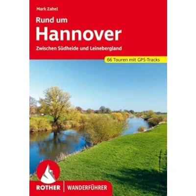 Abbildung von Rund um Hannover: Zwischen Südheide und Leinebergland. 66 Touren mit GPS Tracks (Rother Wanderführer)