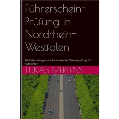 Abbildung von Führerschein Prüfung in Nordrhein Westfalen: Mit Originalfragen und Antworten der Theorieprüfung für Autofahrer (drivers handbook for both truck, commercial, and private drivers:)