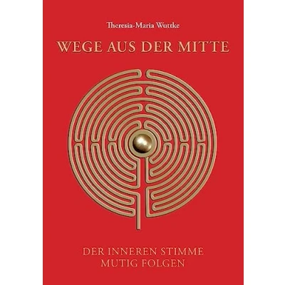 Abbildung von Wege aus Der Mitte: inneren Stimme mutig folgen