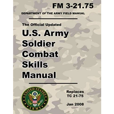 Abbildung von U.S. Army Soldier Combat Skills Manual: Official Updated 2008 FM 3 21.75 (Not Obsolete 21 75 Version) 316 Pages (Prepper Survival Army)