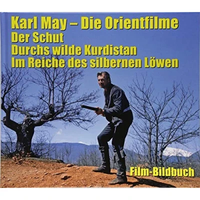 Abbildung von Karl May. Die Orientfilme: Der Schut Durchs Wilde Kurdistan Im Reiche des silbernen Löwen: Film Bildbuch