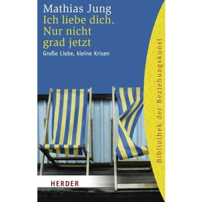 Abbildung von Ich liebe dich. Nur nicht grad jetzt: Große Liebe, kleine Krisen (HERDER Spektrum)