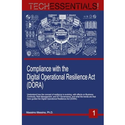 Abbildung von Compliance with the Digital operational Resilience Act (DORA): A methodological and perspective on ICT Cyber risk management regulated by DORA (TechEssentials!)