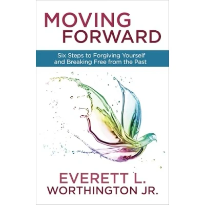 Abbildung von Moving Forward: Six Steps to Forgiving Yourself and Breaking Free from the Past