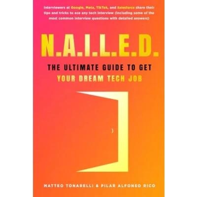 Abbildung von N.A.I.L.E.D.: The Ultimate Guide To Get Your Dream Tech Job
