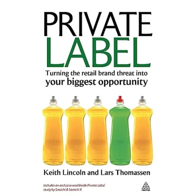 Abbildung von Private Label: Turning the Retail Brand Threat into Your Biggest Opportunity