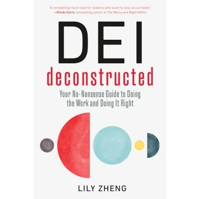 Abbildung von DEI Deconstructed: Your No Nonsense Guide to Doing the Work and It Right