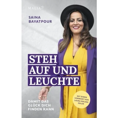 Abbildung von Steh auf und leuchte Damit das Glück dich finden kann: Eine inspirierende Reise voller Herausforderungen zu innerer Stärke strahlender ... der Heilung inneren Transformation