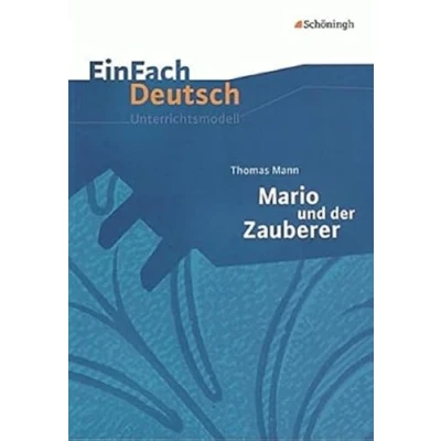 Abbildung von EinFach Deutsch Unterrichtsmodelle: Thomas Mann: Mario und der Zauberer: Gymnasiale Oberstufe
