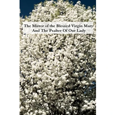 Abbildung von The Mirror Of Blessed Virgin Mary And Psalter Our Lady