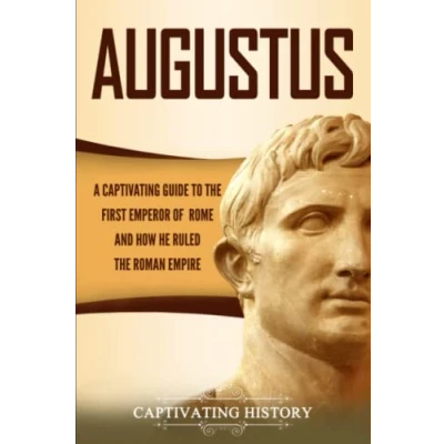 Abbildung von Augustus: A Captivating Guide to the First Emperor of Rome and How He Ruled Roman Empire (Roman Emperors)
