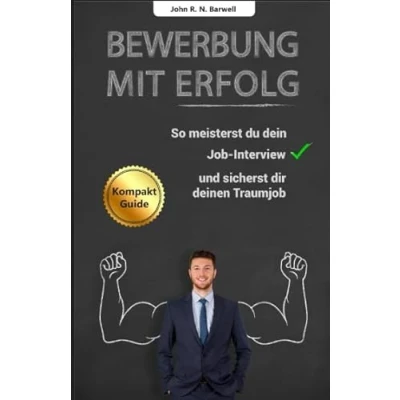 Abbildung von Bewerbung mit Erfolg: So meisterst du dein Job Interview und sicherst dir deinen Traumjob