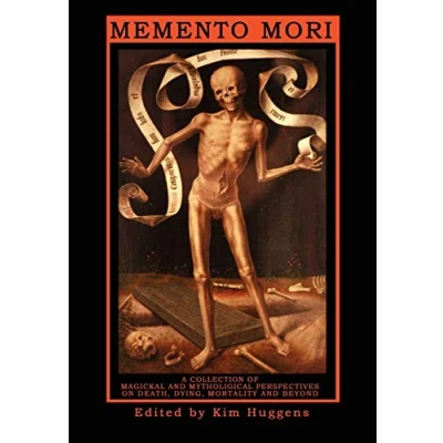 Abbildung von Memento Mori: A Collection of Magickal and Mythological Perspectives on Death, Dying, Mortality &amp; Beyond