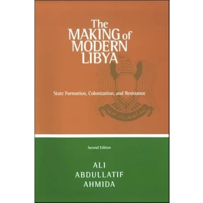 Abbildung von the Making of Modern Libya: State Formation, Colonization, and Resistance, Second Edition (SUNY Series in Social Economic History Middle East)
