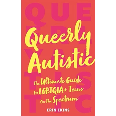 Abbildung von Queerly Autistic: the Ultimate Guide for Lgbtqia+ Teens on Spectrum