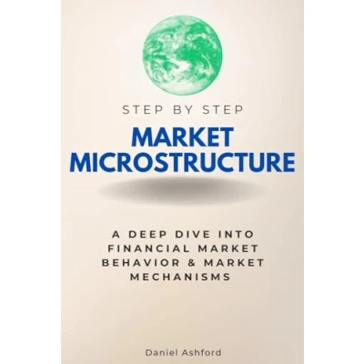 Abbildung von Market Microstructure Step By Step: A Deep Dive into Financial Behavior &amp; Mechanisms (Step Subject Guides)