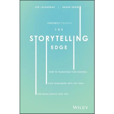 Abbildung von the Storytelling Edge: How to Transform Your Business, Stop Screaming into Void, and Make People Love You