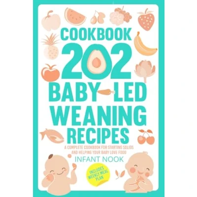 Abbildung von Cookbook 202 Baby Led Weaning Recipes: A Complete for Starting Solids and Helping Your Love Food