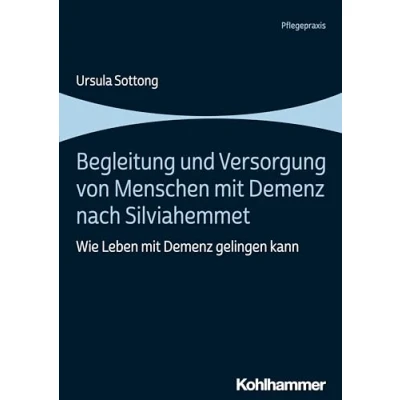 Abbildung von Begleitung und Versorgung von Menschen mit Demenz nach Silviahemmet: Wie Leben gelingen kann