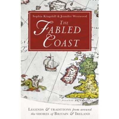 Abbildung von the Fabled Coast: Legends &amp; traditions from around shores of Britain Ireland