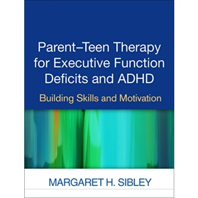 Abbildung von Parent Teen Therapy for Executive Function Deficits and ADHD: Building Skills Motivation