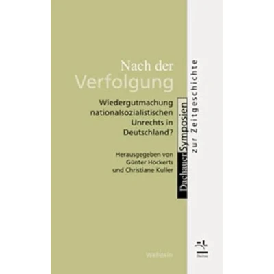 Abbildung von Nach der Verfolgung.Wiedergutmachung nationalsozialistischen Unrechts in Deutschland? (Dachauer Symposien zur Zeitgeschichte)