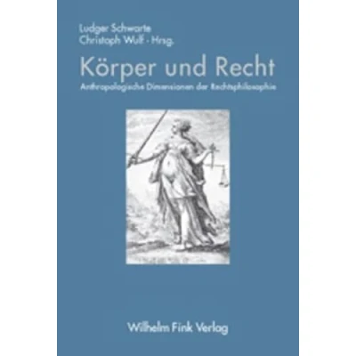 Abbildung von Körper und Recht: Anthropologische Dimensionen der Rechtsphilosophie