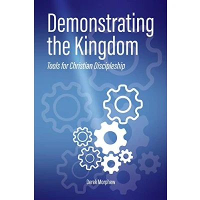 Abbildung von Demonstrating the Kingdom: Tools for Christian Discipleship (Kingdom Theology, Band 2)