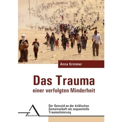 Abbildung von Das Trauma einer verfolgten Minderheit: der Genozid an êzîdischen Gemeinschaft als sequentielle Traumatisierung