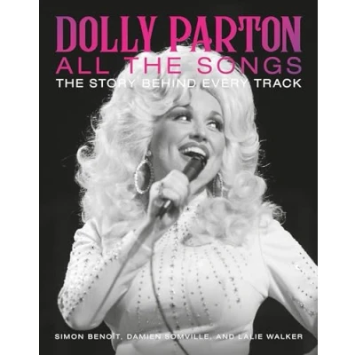 Abbildung von Dolly Parton All The Songs: Story Behind Every Track
