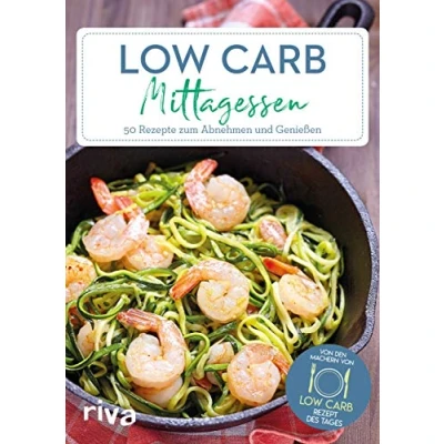 Abbildung von Low Carb Mittagessen: 50 Rezepte zum Abnehmen und Genießen (Low Rezept des Tages, Band 2)