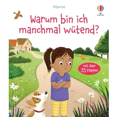 Abbildung von Aufklappen und Gefühle verstehen: Warum bin ich manchmal wütend?: Sachbilderbuch mit Klappen zum Thema Wut ab 3 Jahren