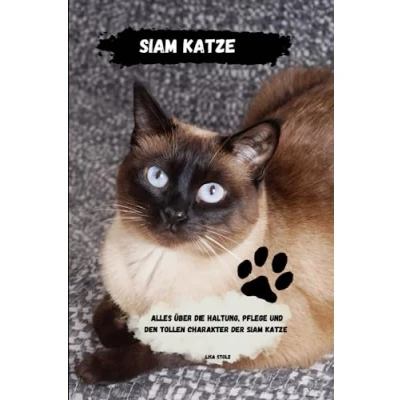 Abbildung von Siam Katze Ratgeber: Alles über Haltung, Pflege und den tollen Charakter der