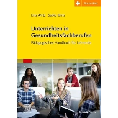 Abbildung von Unterrichtsmethoden für die Ausbildung in den Therapieberufen: Pädagogisches Handbuch Lehrende