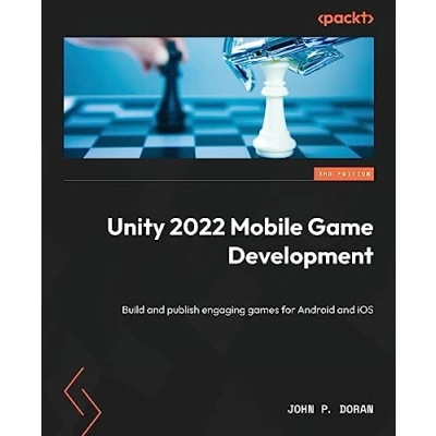 Abbildung von Unity 2022 Mobile Game Development Third Edition: Build and publish engaging games for Android iOS