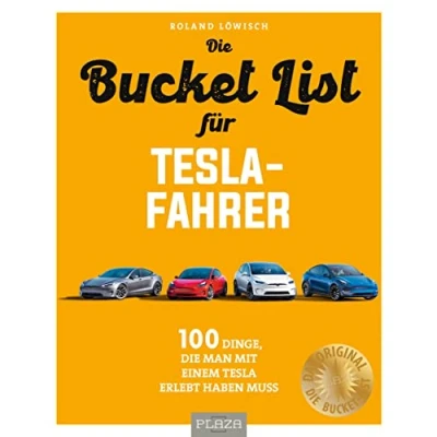 Abbildung von die Bucket List für Tesla Fahrer: 100 Dinge, man mit einem erlebt haben muss Das perfekte Geschenk Fahrer