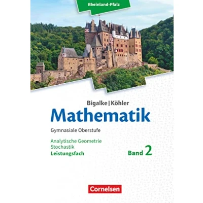 Abbildung von Bigalke/Köhler: Mathematik Rheinland Pfalz Leistungsfach Band 2: Analytische Geometrie, Stochastik Schulbuch