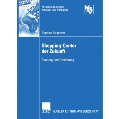 Abbildung von Shopping Center der Zukunft: Planung Und Gestaltung (Forschungsgruppe Konsum Verhalten) (German Edition)