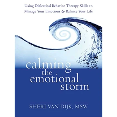 Abbildung von Calming the Emotional Storm: Using Dialectical Behaviour Skills to Manage Your Emotions and Balance Life