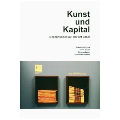 Abbildung von Kunst und Kapital. Begegnungen auf der Art Basel (Kunstwissenschaftliche Bibliothek, Band 44)