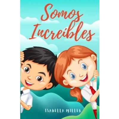 Abbildung von Somos increíbles: Un libro lleno de historias inspiradoras para niños y niñas únicos extraordinarios. Apto lectores a partir los 6 años. (Libros motivacionales niñas, Band 6)