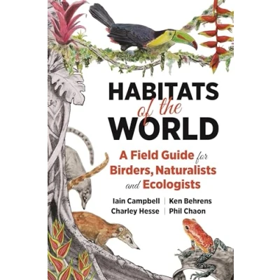 Abbildung von Habitats of the World: A Field Guide for Birders, Naturalists, and Ecologists
