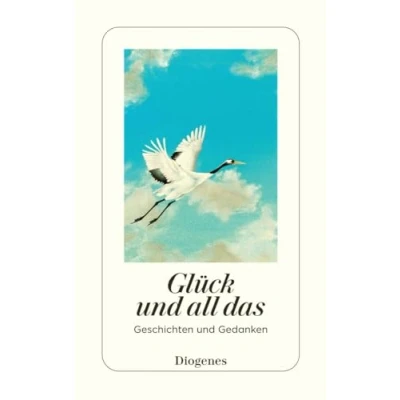Abbildung von Glück und all das: Geschichten Gedanken (detebe)