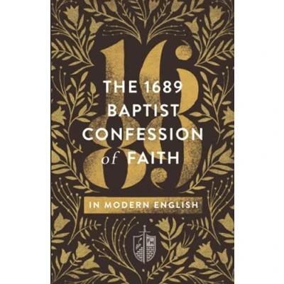 Abbildung von The 1689 Baptist Confession of Faith in Modern English (Founders Press)