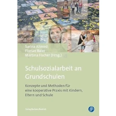 Abbildung von Schulsozialarbeit an Grundschulen: Konzepte und Methoden für eine kooperative Praxis mit Kindern, Eltern Schule