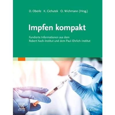 Abbildung von Impfen kompakt: Fundierte Informationen aus dem Robert Koch Institut und Paul Ehrlich (Elsevier Essentials)