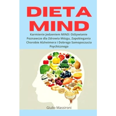 Abbildung von Dieta MIND: Karmienie Jedzeniem Odżywianie Poznawcze dla Zdrowia Mózgu, Zapobiegania Chorobie Alzheimera i Dobrego Samopoczucia Psychicznego: ... Psychicznego